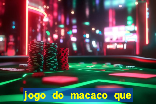 jogo do macaco que ganha dinheiro